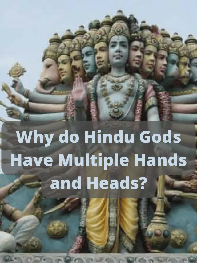 Why do Hindu Gods Have Multiple Hands and Heads?